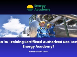 Apa itu Training Sertifikasi Authorized Gas Tester Energy Academy?